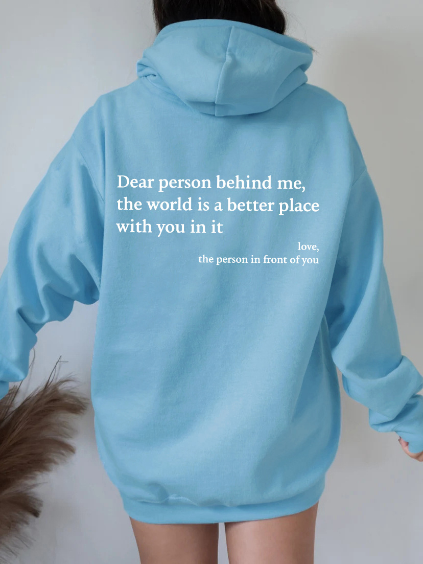 Dear Person Behind Me,the World Is A Better Place,with You In It,love,the Person In Front Of You,Women's Plush Letter Printed Kangaroo Pocket Drawstring Printed Hoodie Unisex Trendy Hoodies - globaltradeleader