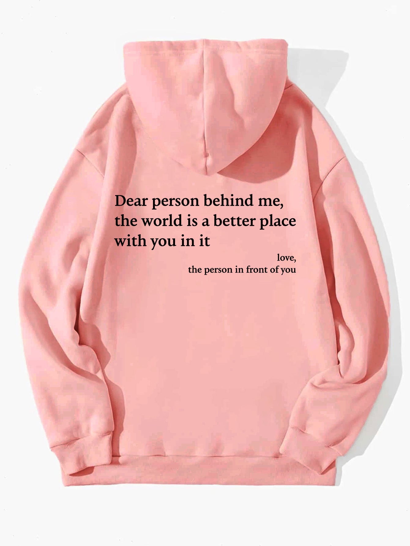 Dear Person Behind Me,the World Is A Better Place,with You In It,love,the Person In Front Of You,Women's Plush Letter Printed Kangaroo Pocket Drawstring Printed Hoodie Unisex Trendy Hoodies - globaltradeleader